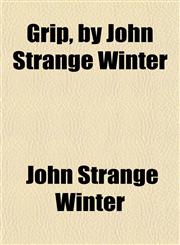 Grip, by John Strange Winter,115227693X,9781152276932