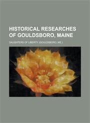 Historical Researches of Gouldsboro, Maine,1154727955,9781154727951