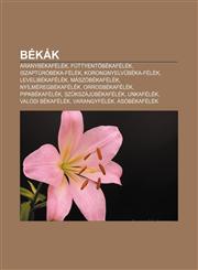 Bekak Aranybekafelek, Futtyent Bekafelek, Iszapturobeka-Felek, Korongnyelv Beka-Felek, Levelibekafelek, Maszobekafelek, Nyil,1232879738,9781232879732
