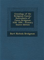 Genealogy of the Bridgman Family Descendants of James Bridgman. 1636. 1894 - Primary Source Edition,1294520970,9781294520979