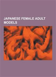 Japanese Female Adult Models Sora Aoi, Hitomi Kobayashi, Yuma Asami, Nao Oikawa, Bunko Kanazawa, Hotaru Akane, Mihiro, Riko Tachibana, Nana Natsume,1230543767,9781230543765