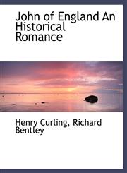 John of  England An Historical Romance,1140583719,9781140583714