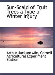 Sun-Scald of Fruit Trees a Type of Winter Injury,1140631136,9781140631132