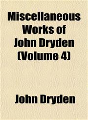 Miscellaneous Works of John Dryden (Volume 4),1151743569,9781151743565