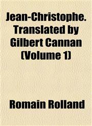 Jean-Christophe. Translated by Gilbert Cannan (Volume 1),1152661191,9781152661196