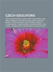 Czech educators Czech educationists, Czech music educators, John Amos Comenius, Ignaz Moscheles, Josef Vratislav Monse, Vítězslav Novák,1158365934,9781158365937