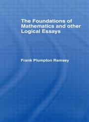 Foundations of Mathematics and other Logical Essays,0415225469,9780415225465