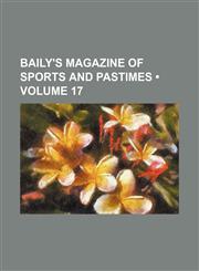 Baily's Magazine of Sports and Pastimes (Volume 17),1154264661,9781154264661
