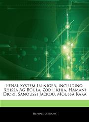 Articles On Penal System In Niger, including Rhissa Ag Boula, Zodi Ikhia, Hamani Diori, Sanoussi Jackou, Moussa Kaka,1244809829,9781244809826