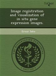 Image registration and visualization of in situ gene expression images.,1244065579,9781244065574