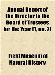 Annual Report of the Director to the Board of Trustees for the Year (7, no. 2),1153356252,9781153356251