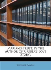 Marian's Trust, by the Author of 'ursula's Love Story'.,1146517971,9781146517973