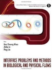 Interface Problems and Methods in Biological and Physical Flows,9812837841,9789812837844
