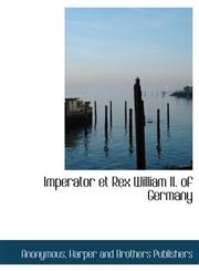 Imperator et Rex William II. of Germany,1140487744,9781140487746