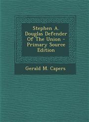 Stephen A. Douglas Defender of the Union - Primary Source Edition,1293659541,9781293659540