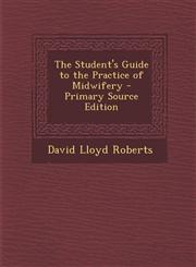 Student's Guide to the Practice of Midwifery,1287534031,9781287534037