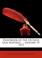 Handbook of the 3.8-Inch Gun Matriel ... January 19, 1917,1148291687,9781148291680