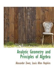 Analytic Geometry and Principles of Algebra,1113618396,9781113618399