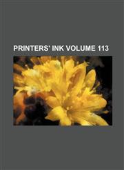 Printers' ink Volume 113,1236431235,9781236431233