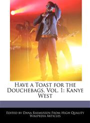 Have a Toast for the Douchebags, Vol. 1 Kanye West,1240169124,9781240169122