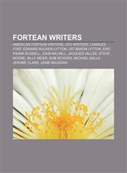 Fortean writers American fortean writers, UFO writers, Charles Fort, Edward Bulwer-Lytton, 1st Baron Lytton, Eric Frank Russell, John Michell,1156836352,9781156836354