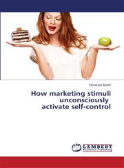 How Marketing Stimuli Unconsciously Activate Self-Control,3659312371,9783659312373