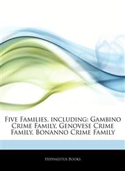 Articles On Five Families, including Gambino Crime Family, Genovese Crime Family, Bonanno Crime Family,1242326340,9781242326349