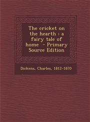 Cricket on the Hearth A Fairy Tale of Home,128767805X,9781287678052