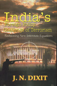 India's Foreign Policy Challenge of Terrorism : Fashioning New Interstate Equations 1st Edition,8121207851,9788121207850