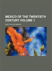 Mexico of the twentieth century Volume 1,1154293610,9781154293616