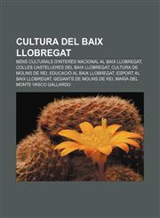 Cultura del Baix Llobregat Béns Culturals d'Interès Nacional al Baix Llobregat, Colles castelleres del Baix Llobregat,1232768057,9781232768050