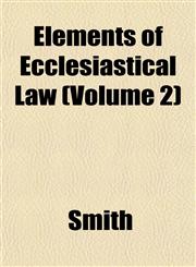 Elements of Ecclesiastical Law (Volume 2),1152646842,9781152646841