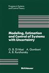 Modeling, Estimation and Control of Systems with Uncertainty Proceedings of a Conference held in Sopron, Hungary, September 1990,0817635807,9780817635800
