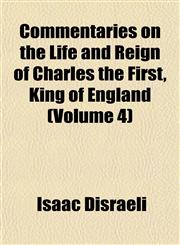 Commentaries on the Life and Reign of Charles the First, King of England (Volume 4),1151990353,9781151990358