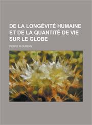 de La Longevite Humaine Et de La Quantite de Vie Sur Le Globe,1234869365,9781234869366