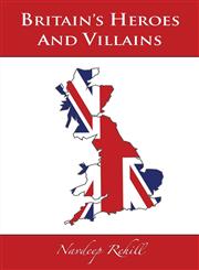 Britain's Heroes and Villains,1781488223,9781781488225