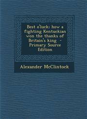 Best O'Luck; How a Fighting Kentuckian Won the Thanks of Britain's King,1289628343,9781289628345