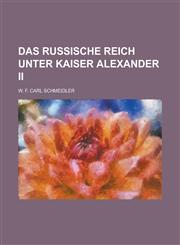 Das Russische Reich Unter Kaiser Alexander II,1234202689,9781234202682