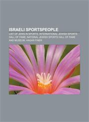 Israeli sportspeople List of Jews in sports, International Jewish Sports Hall of Fame, National Jewish Sports Hall of Fame and Museum,1156508711,9781156508718