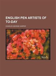 English Pen Artists of To-Day,1235688178,9781235688171