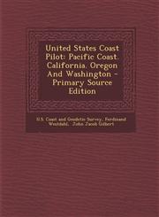 United States Coast Pilot Pacific Coast. California. Oregon and Washington - Primary Source Edition,1294727206,9781294727200