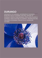 Durango Geography of Durango, Governors of Durango, Municipalities of Durango, Natural history of Durango, People from Durango,115737056X,9781157370567