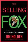 The Selling Fox A Field Guide for Dynamic Sales Performance,0471061808,9780471061809