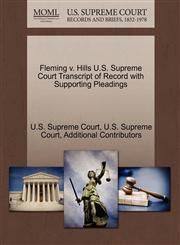 Fleming v. Hills U.S. Supreme Court Transcript of Record with Supporting Pleadings,1270364499,9781270364498