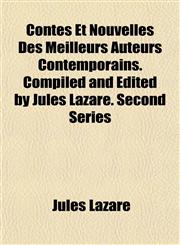 Contes Et Nouvelles Des Meilleurs Auteurs Contemporains. Compiled and Edited by Jules Lazare. Second Series,115200221X,9781152002210