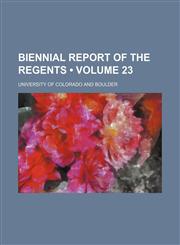 Biennial Report of the Regents (Volume 23),1154498522,9781154498523