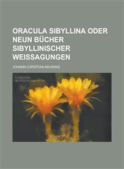 Oracula Sibyllina Oder Neun Bücher Sibyllinischer Weissagungen,1230125698,9781230125695