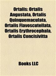 Ortalis Ortalis Angustata, Ortalis Quinquemaculata, Ortalis Flavoscutellata, Ortalis Erythrocephala, Ortalis Concisivitta,1155571711,9781155571713
