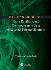 CRC Handbook of Phase Equilibria and Thermodynamic Data of Aqueous Polymer Solutions 1st Edition,146655438X,9781466554382