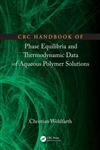 CRC Handbook of Phase Equilibria and Thermodynamic Data of Aqueous Polymer Solutions 1st Edition,146655438X,9781466554382
